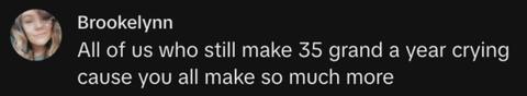 A commenter saying that people who make $35,000 a year would love to make what OP earns
