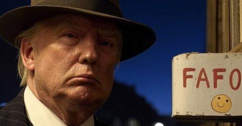 Inside FAFO's Meaning When It Comes to Trump