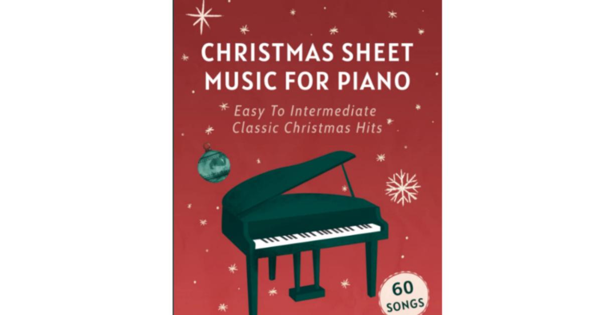 'Christmas Sheet Music For Piano: 60 Easy To Intermediate Classic Christmas Hits'