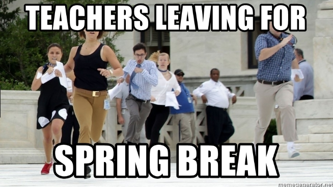 teachers leaving for spring break meme