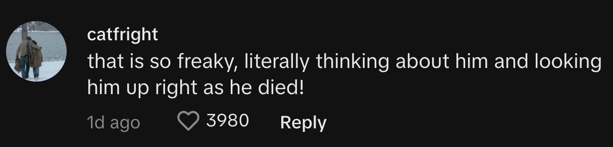 "that is so freaky, literally thinking about him and looking him up right as he died!"