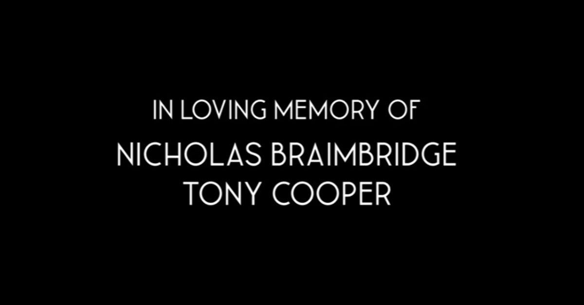 In loving memory of Nicholas Braimbridge and Tony Cooper