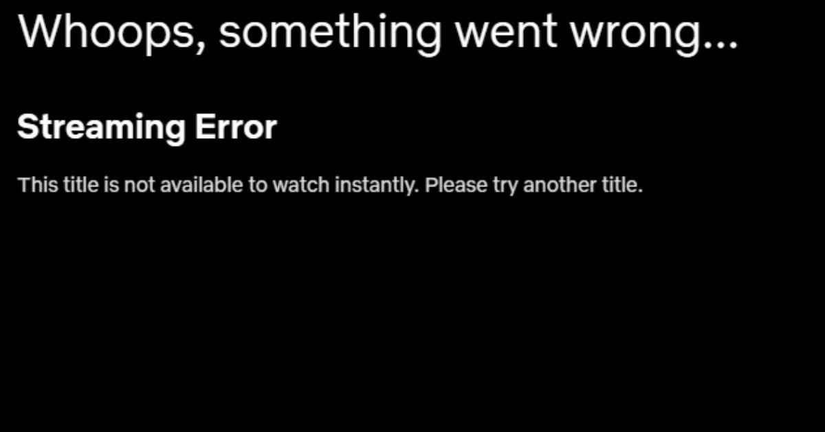 The Netflix streaming error message.