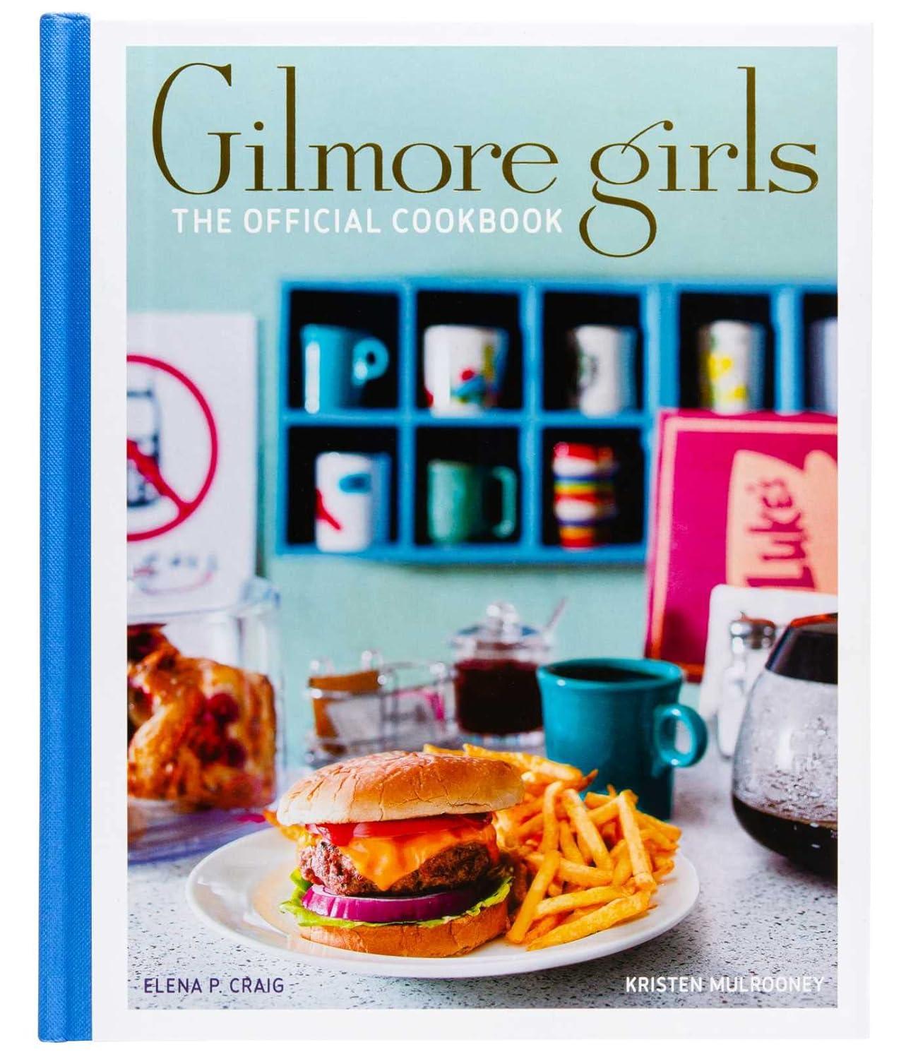 'Gilmore Girls: The Official Cookbook' by Elena P. Craig and Kristen Mulrooney