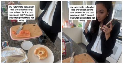 A woman consumed raw salmon for a week straight, and when her roommate told her it was wrong, she immediately called her dad for help.