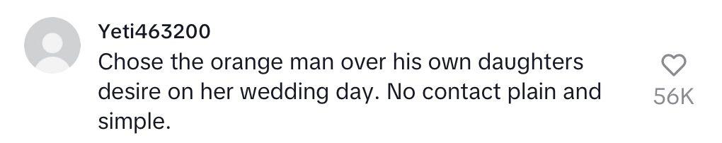Comment on video of woman's MAGA dad wearing his MAGA hat at her wedding.