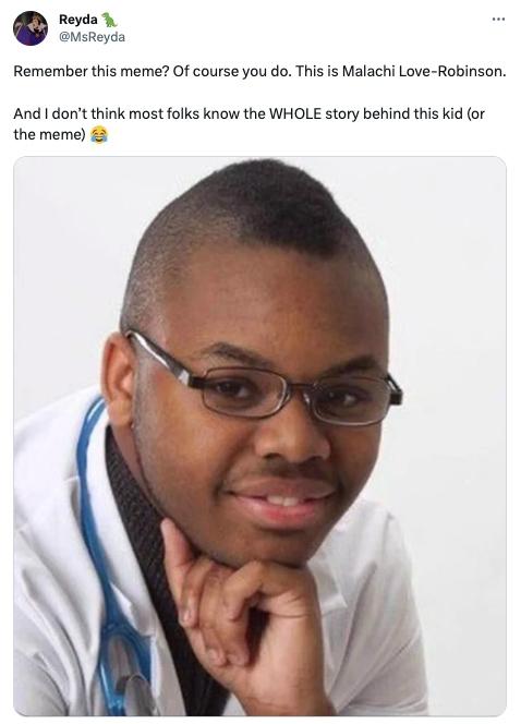 Meme of Dr. Malachi Robinson posing in white coat and smiling. Tweet says: "Remember this meme? Of course you do. This is Malachi Love-Robinson.  And I don’t think most folks know the WHOLE story behind this kid (or the meme)."